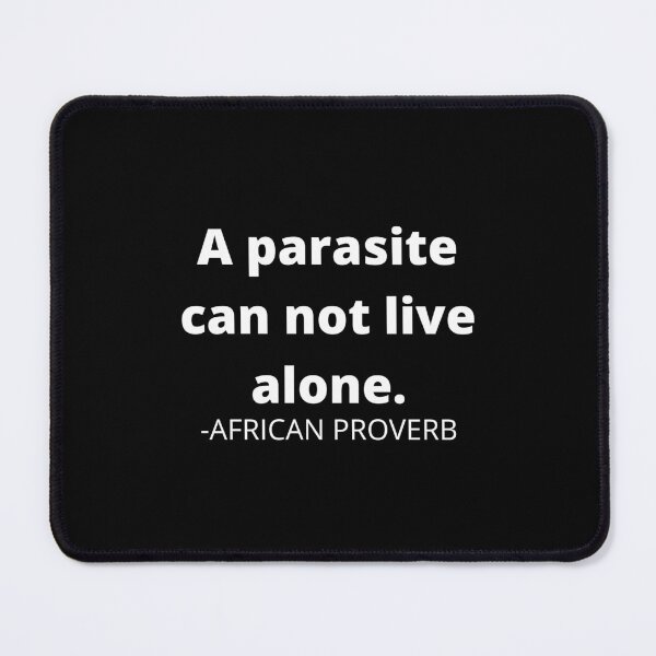 Item preview, African proverb- A parasite can not live alone designed and sold by AfricanProverbs.