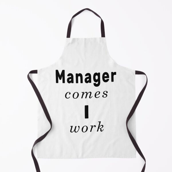 Item preview, Manager Comes I Work designed and sold by NameThatShirt.