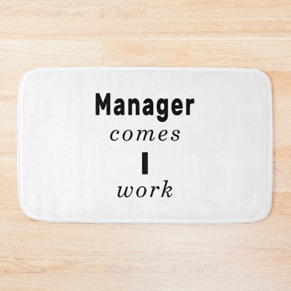 Item preview, Manager Comes I Work designed and sold by NameThatShirt.