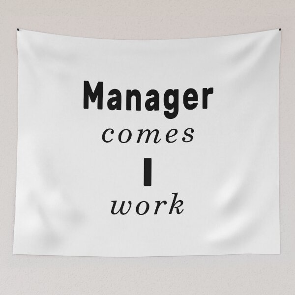 Item preview, Manager Comes I Work designed and sold by NameThatShirt.