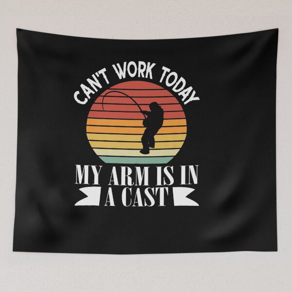 Item preview, I CAN WORK TODAY MY ARM IS IN A CAST FUNNY FISHING designed and sold by sobriowslen.