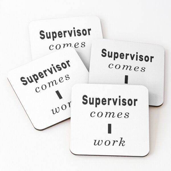 Item preview, Supervisor Comes I Work designed and sold by NameThatShirt.