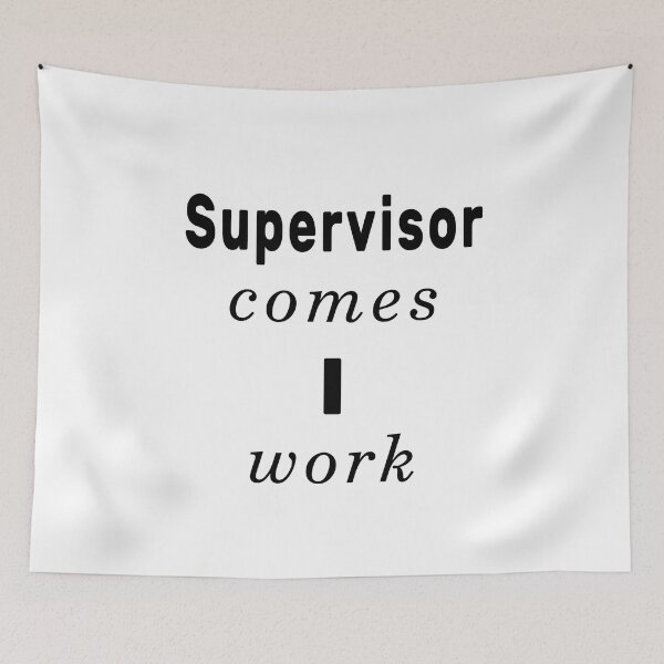 Item preview, Supervisor Comes I Work designed and sold by NameThatShirt.