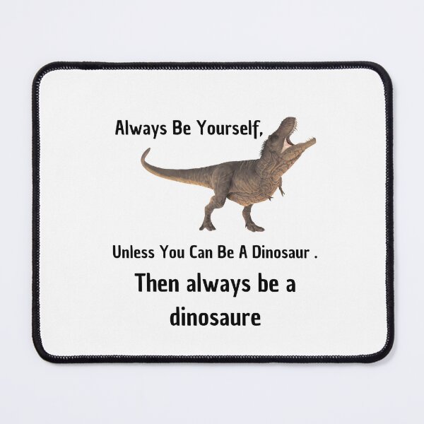 Item preview, always be yourself dinosaur designed and sold by Panega.