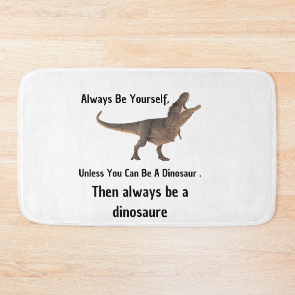 Item preview, always be yourself dinosaur designed and sold by Panega.
