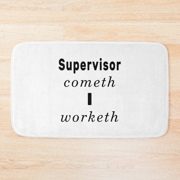 Item preview, Supervisor Cometh I Worketh / Supervisor Comes I Work (Old English) designed and sold by NameThatShirt.