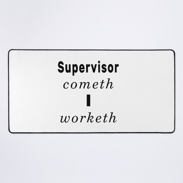 Item preview, Supervisor Cometh I Worketh / Supervisor Comes I Work (Old English) designed and sold by NameThatShirt.