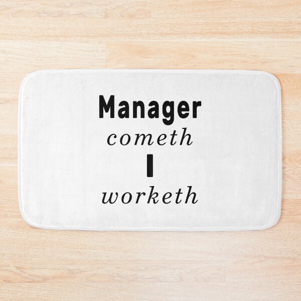 Item preview, Manager Cometh I Worketh / Manager Comes I Work (Old English) designed and sold by NameThatShirt.