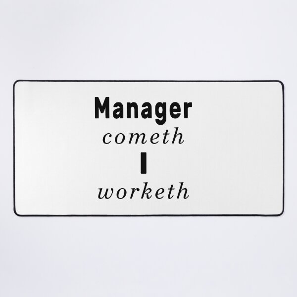 Item preview, Manager Cometh I Worketh / Manager Comes I Work (Old English) designed and sold by NameThatShirt.