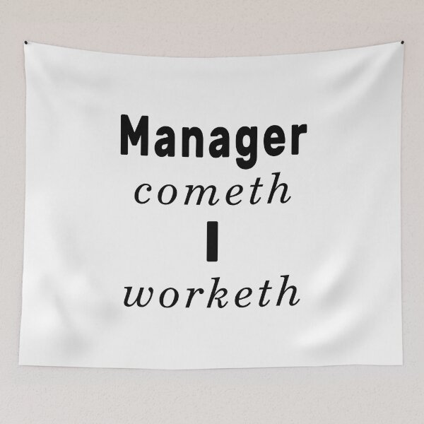 Item preview, Manager Cometh I Worketh / Manager Comes I Work (Old English) designed and sold by NameThatShirt.