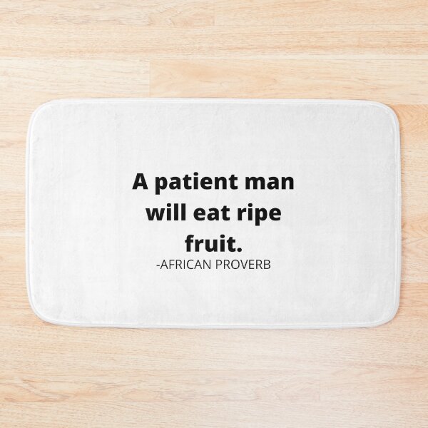 Item preview, African proverb- A patient man will eat ripe fruit. designed and sold by AfricanProverbs.