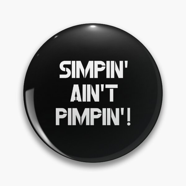 Item preview, Simpin' Ain't Pimpin'! Version 1 designed and sold by MousseFashion.