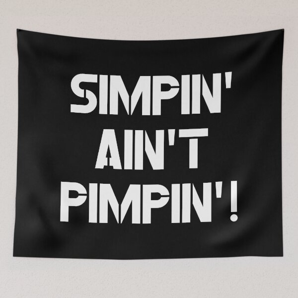 Item preview, Simpin' Ain't Pimpin'! Version 1 designed and sold by MousseFashion.