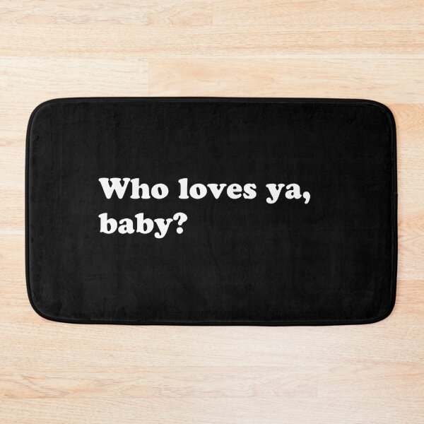Item preview, Who loves ya, baby? Funny Movie Quote  designed and sold by Sunnyhova.