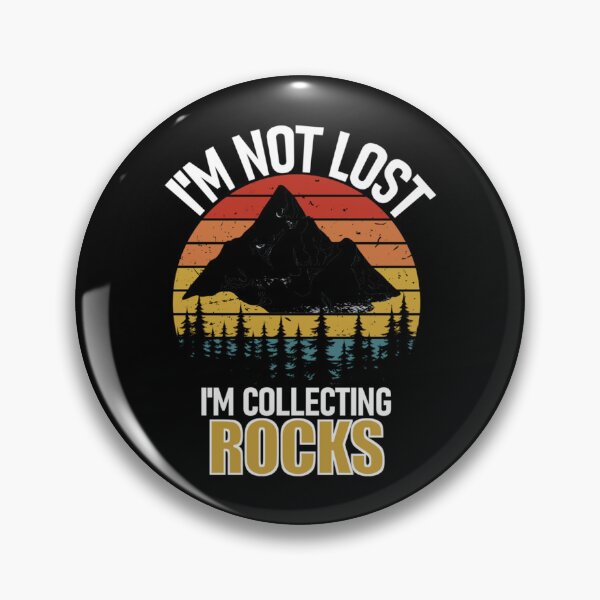 Item preview, I_M Not Lost Rock Collector Geologist Collecting Hunting Gift   designed and sold by SoftyPinkyShop.