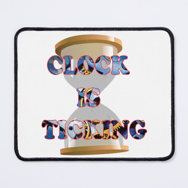 Item preview, CLOCK IS TICKING designed and sold by Redwil1.