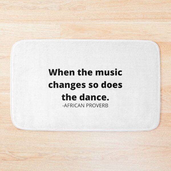 Item preview, African proverb- When the music changes so does the dance. designed and sold by AfricanProverbs.