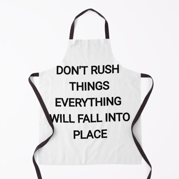 Item preview, Don't Rush things everything will fall into place designed and sold by Itaxi.