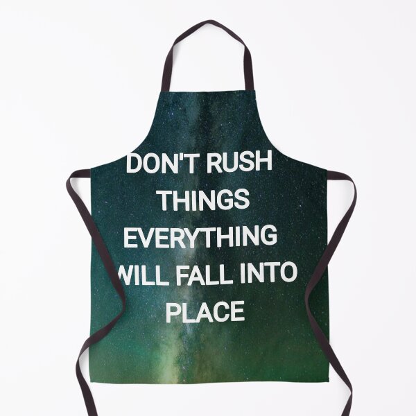 Item preview, Don't Rush things everything will fall into place designed and sold by Itaxi.