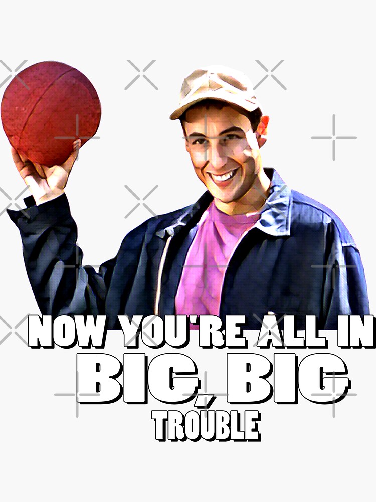"BILLY MADISON - Now you're all in big BIG trouble" Sticker for Sale by - Now You Re All In Big Big Trouble