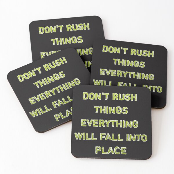Item preview, Don't rush things everything will fall into place designed and sold by Itaxi.