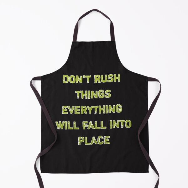 Item preview, Don't rush things everything will fall into place designed and sold by Itaxi.