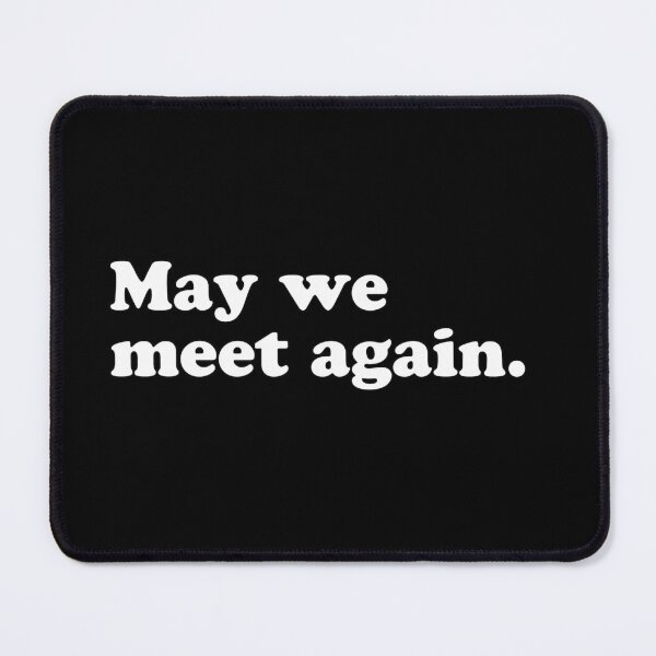 Item preview, May we meet again Funny Movie Quote  designed and sold by Sunnyhova.