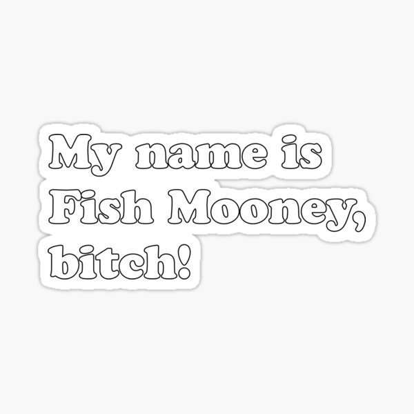 MY NAME IS FISH