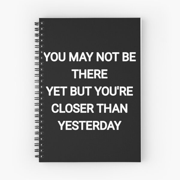 Item preview, You may not be there yet but you're closer than yesterday designed and sold by Itaxi.