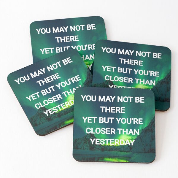 Item preview, You may not be there yet but you're closer than yesterday designed and sold by Itaxi.