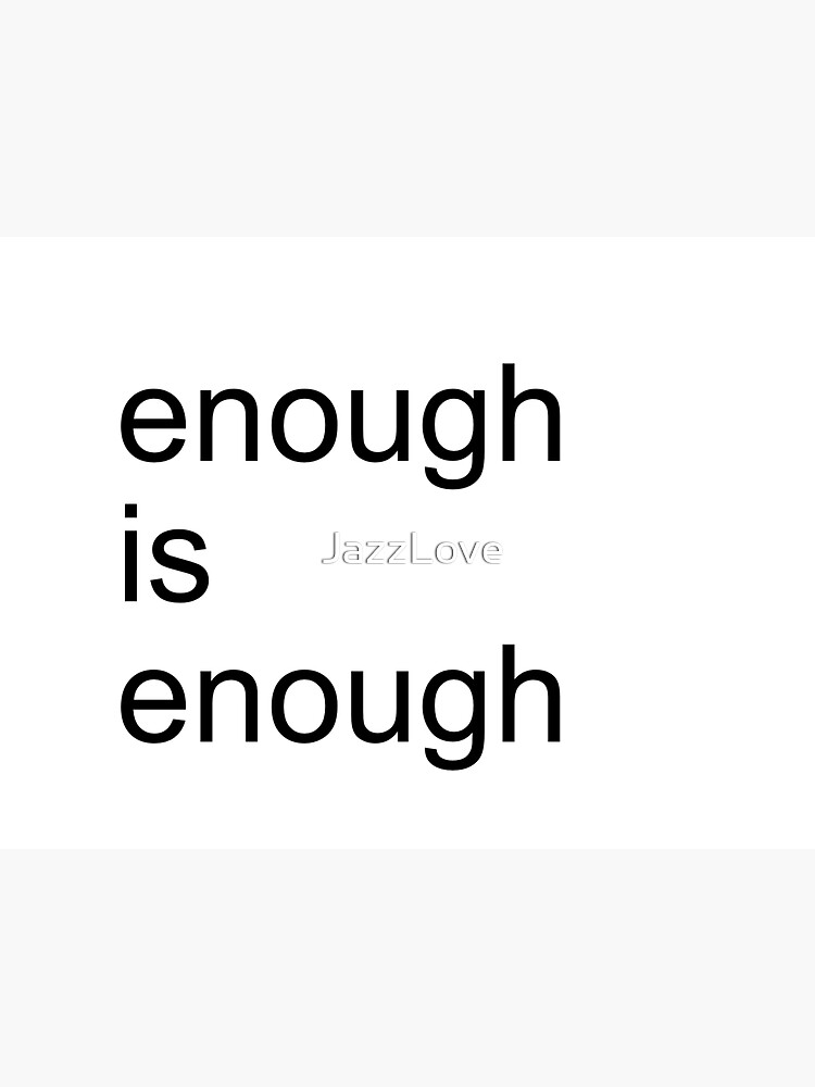 "Enough is enough" Sticker for Sale by JazzLove Redbubble