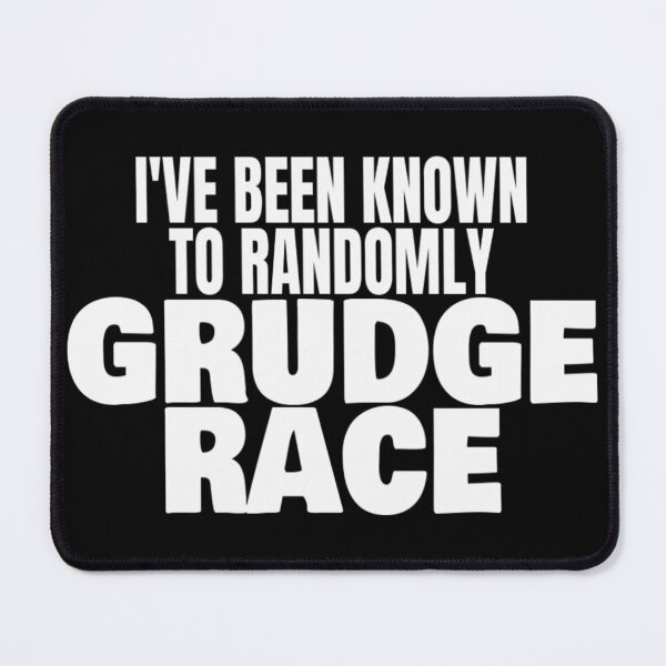 Item preview, I've Been Known To Randomly Grudge Race T Shirt Merch designed and sold by PRINTS2HOT.