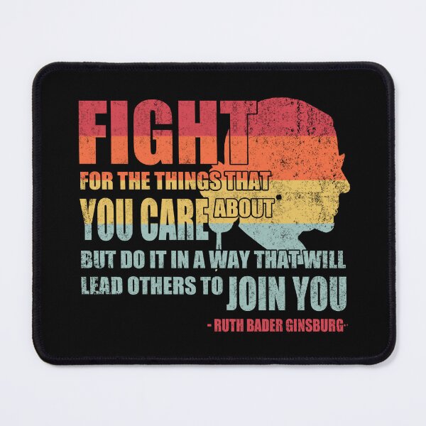 Item preview, Ruth Bader Ginsburg Fight For The Things You Care About Notorious RBG Quotes designed and sold by Simeon	 Dorelus.