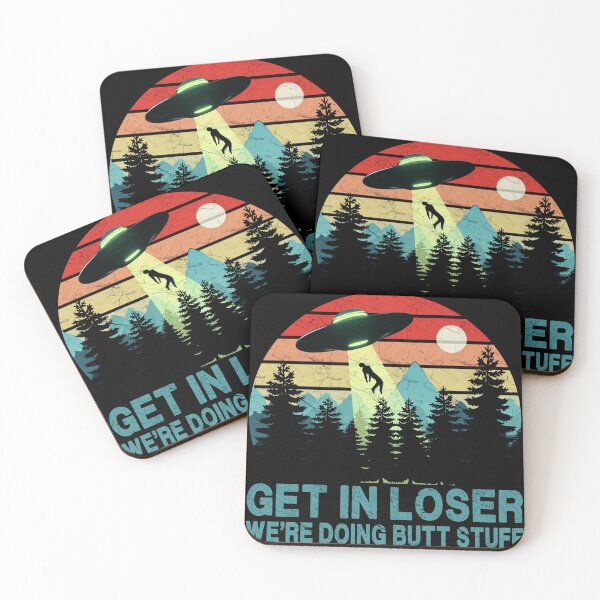 Item preview, Get In Loser - We're Doing Butt Stuff (UFO) designed and sold by Bubble Co Clothing and Accessories.