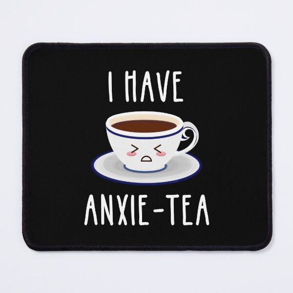 Item preview, I Have Anxie-Tea designed and sold by Cat Lady Designs.