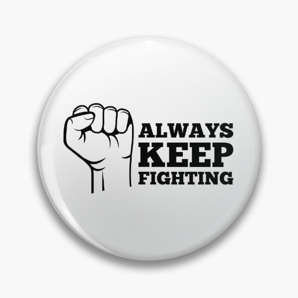 Item preview, Always Keep Fighting, Don't Stop designed and sold by Chillygraphics.