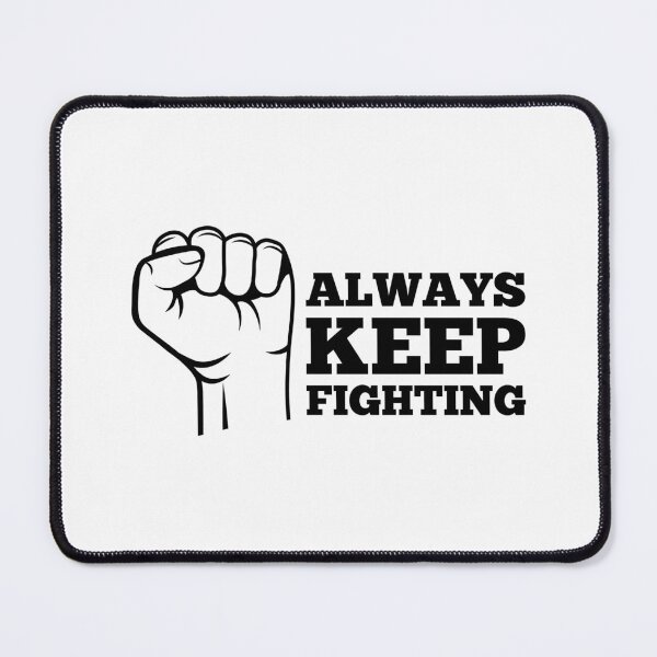 Item preview, Always Keep Fighting, Don't Stop designed and sold by Chillygraphics.