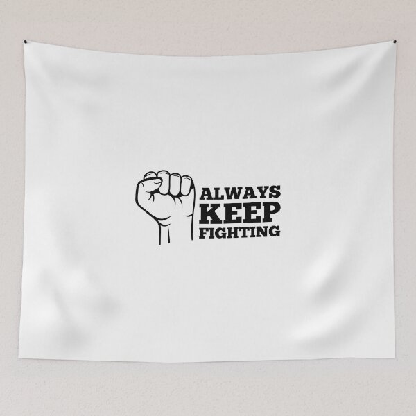Item preview, Always Keep Fighting, Don't Stop designed and sold by Chillygraphics.