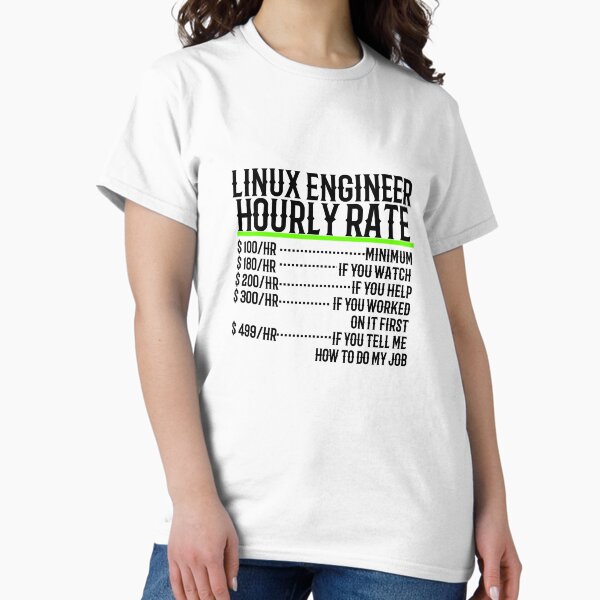 Item preview, Linux Engineer Hourly Rate designed and sold by TeesYouWant.