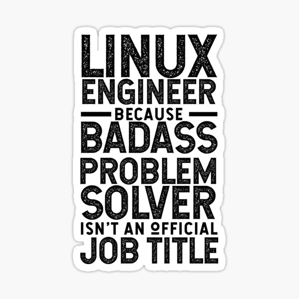 Item preview, Linux Engineer Because Badass Problem Solver Isn't An Official Job Title designed and sold by TeesYouWant.