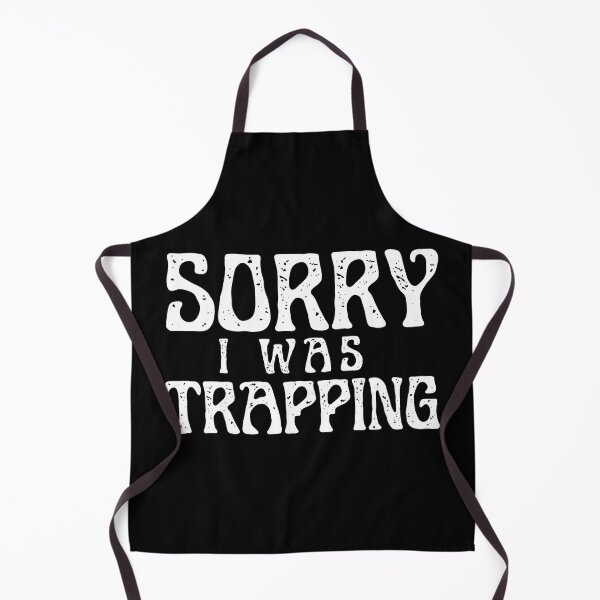 Item preview, Sorry I Was Trapping designed and sold by ImaginedCo.