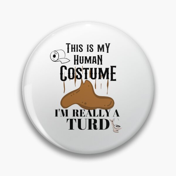 Item preview, This is my Human Costume,  I'm really a Turd designed and sold by GarnersDesigns.