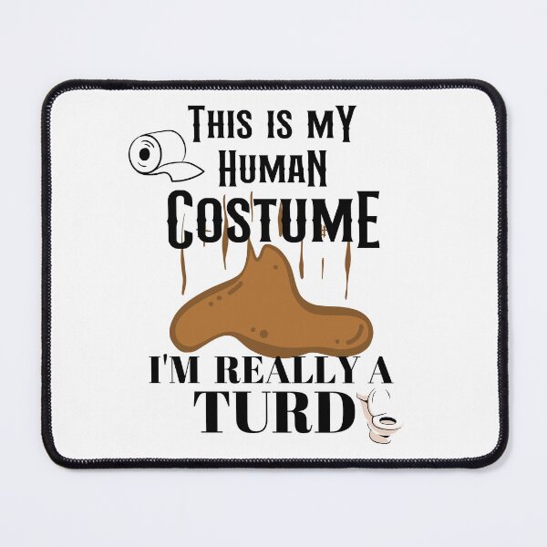 Item preview, This is my Human Costume, I'm really a Turd designed and sold by GarnersDesigns.