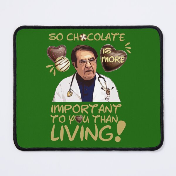 Item preview, Dr Nowzaradan Younan | Dr Now So Chocolate is More Important To You Than Living designed and sold by SchlossInspire.