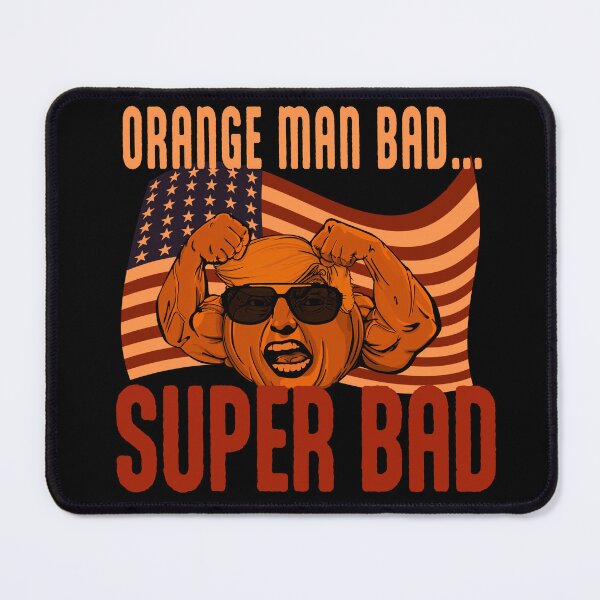 Item preview, Orange man Bad…SUPER BAD  designed and sold by Martzart.