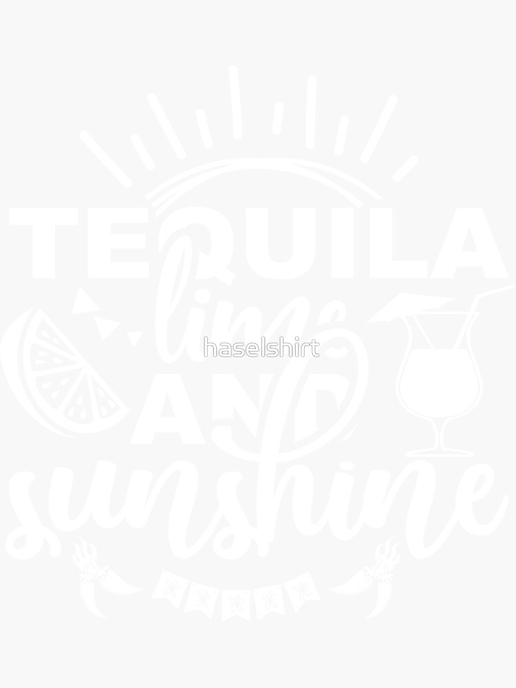 "Tequila Lime And Sunshine Alcohol Lover Cinco De Mayo" Sticker for