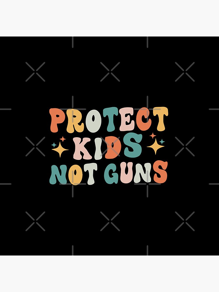 Discover Protect Kids Not Guns For Men Women Gun Control Pin Button