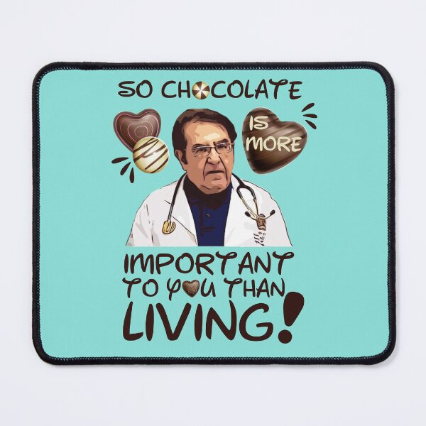 Item preview, Dr Nowzaradan Younan | Dr Now So Chocolate is More Important To You Than Living designed and sold by SchlossInspire.