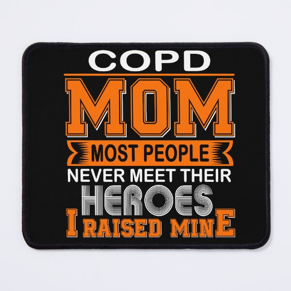 Item preview, Proud COPD Mom Most People Never Meet Their Heroes I Raise Mine designed and sold by frechettee.