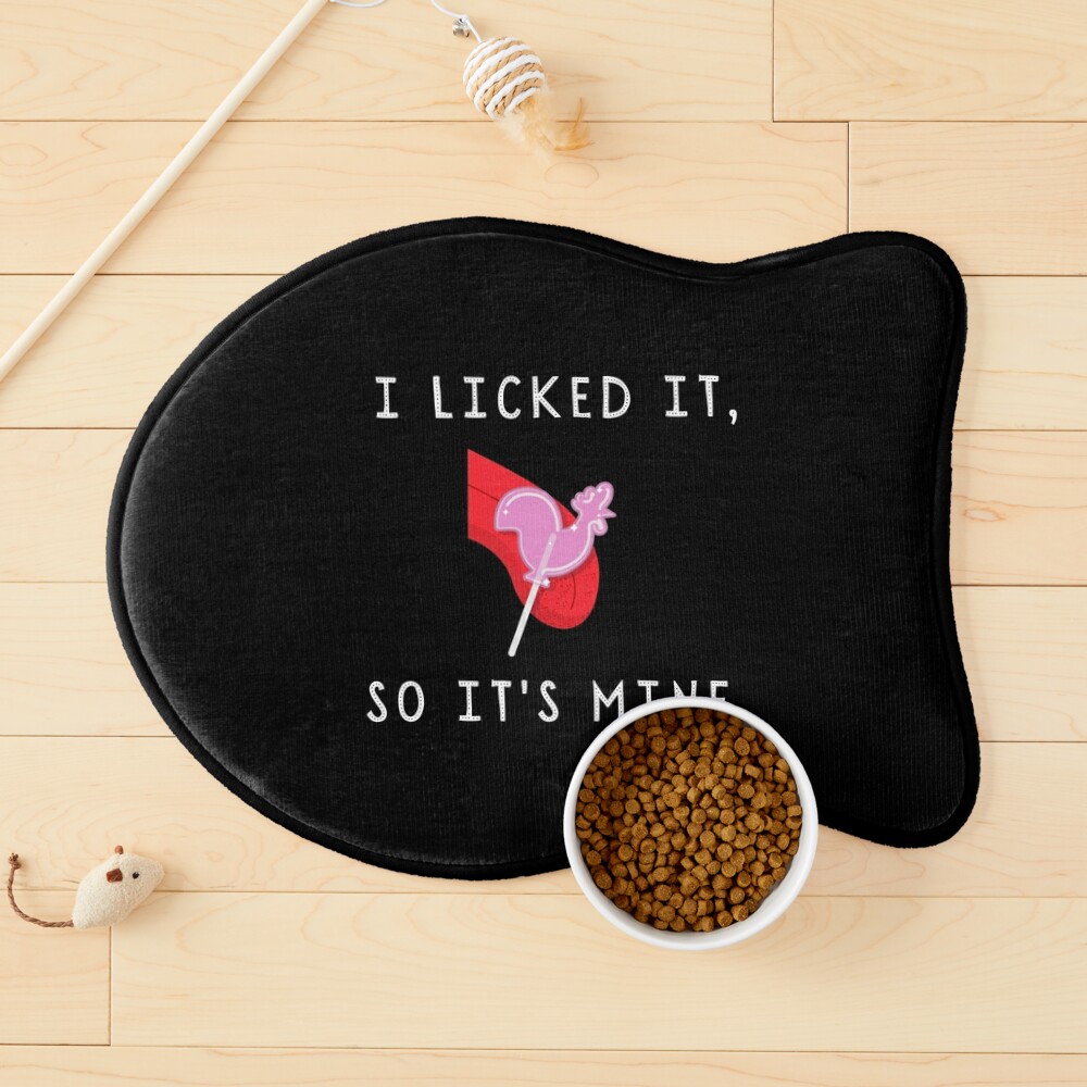 I licked it so it's mine - Naughty Adult Valentines 2021 for him